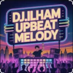 DJ.ILHAM - UPBEAT MELODY слушать онлайн