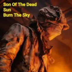 Son Of The Dead Sun - Burn The Sky слушать онлайн