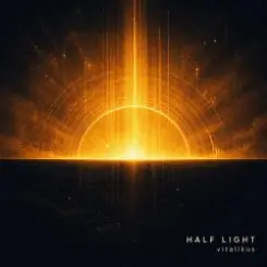 ViTaLiKuS - Half Light слушать онлайн