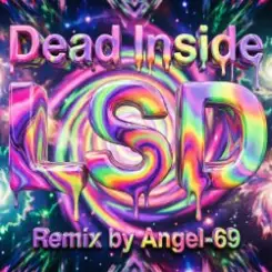 Dead Inside & Angel-69 - Dead Inside - LSD (Remix by Angel-69) слушать онлайн