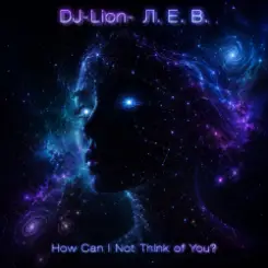 DJ-Lion- Л. Е. В. - How Can I Not Think of You? слушать онлайн