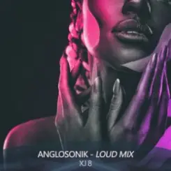 XJ 8 - Anglosonik (Loud Mix) слушать онлайн