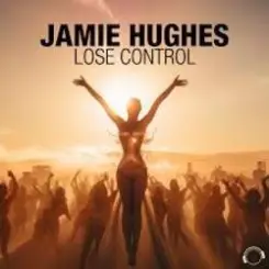 Jamie Hughes - Lose Control (Extended Mix) слушать онлайн