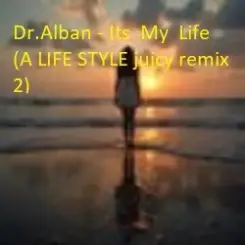 Dr.Alban - Its  My  Life (A LIFE STYLE juicy remix 3) слушать онлайн