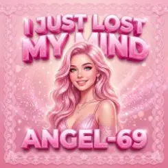 Angel-69 - I Just Lost My Mind слушать онлайн