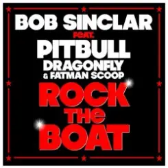 Обложка Bob Sinclar ft. Pitbull & DragonFly & Fatman Scoop - Rock The Boat (DJ Nejtrino & DJ Stranger Radio Mix)