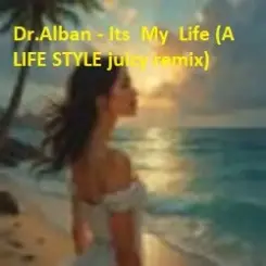 Dr.Alban - Its My Life (A LIFE STYLE juicy remix) слушать онлайн
