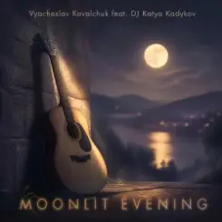 Vyacheslav Kovalchuk (feat. DJ Katya Kadykov) - Moonlit Evening слушать онлайн