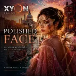 XYON - Polished Face слушать онлайн