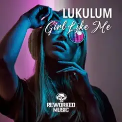 Lukulum - Girl Like Me (Extended Mix) слушать онлайн