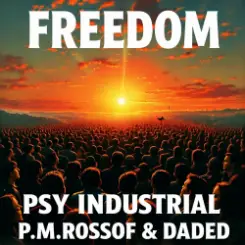 P.M.Rossoff & DaDeD - Freedom 1982. Psy Industrial Remix 2026 слушать онлайн