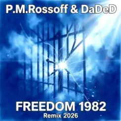 P.M.Rossoff & DaDeD - Freedom 1982. Experimental Remix 2026 слушать онлайн