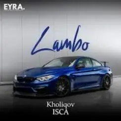 Kholiqov, ISCA - Lambo слушать онлайн