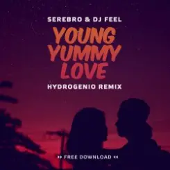 Serebro, DJ Feel - Young Yummy Love слушать онлайн