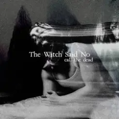 The Witch Said No - Call the Dead слушать онлайн
