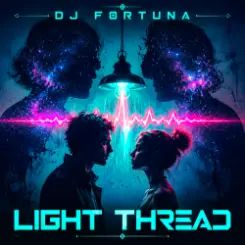 DJ FORTUNA - LIGHT THREAD слушать онлайн