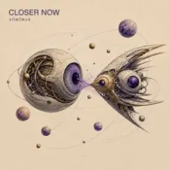 ViTaLiKuS - CLOSER NOW слушать онлайн