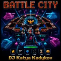 DJ Katya Kadykov - Battle-City (eng_edit) слушать онлайн