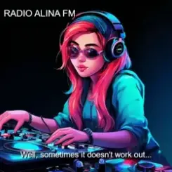Алина Даниленко - RADIO ALINA FM_Well, sometimes it doesn't work out... слушать онлайн
