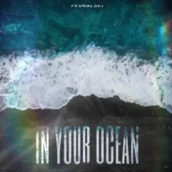 FEVRALSKI - In your ocean слушать онлайн