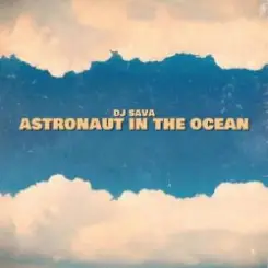 Dj Sava - Astronaut In The Ocean слушать онлайн