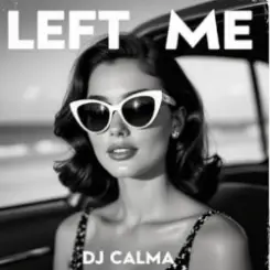 Dj Calma - Left Me слушать онлайн