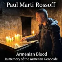 Paul Marti Rossoff - Armenian Blood 2005.  Re-recorded & remastered 2019 слушать онлайн