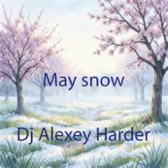 Dj Alexey Harder - May snow слушать онлайн