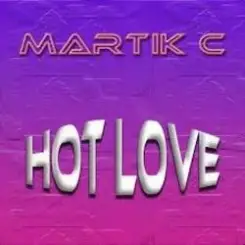 Martik C - Hot Love слушать онлайн