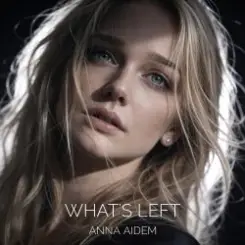 ANNA AIDEM - WHAT'S LEFT слушать онлайн