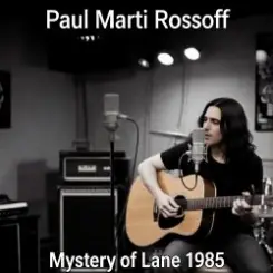 Paul Marti Rossoff - Mystery of Lane 1985. Nottingham studio demo recorded 1989. Remastered 2026 слушать онлайн