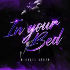 Michael Kruzh - In Your Bed слушать онлайн