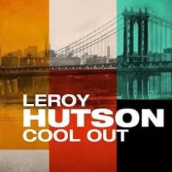 LeRoy Hutson - Cool Out слушать онлайн