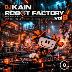 Dj Kain - Robot Factory vol8 (March 2010 ppeople mix) слушать онлайн