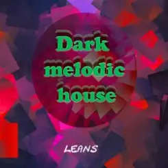 leans - Dark melodic house leans слушать онлайн