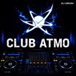 DJ Grom - CLUB ATMO 118 слушать онлайн
