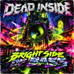Dead inside - Bright Side of Bass слушать онлайн