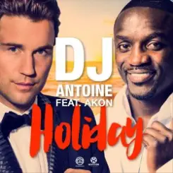 DJ Antoine feat. Akon - Holiday слушать онлайн