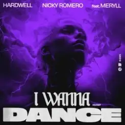 Hardwell, Nicky Romero, Meryll - I Wanna Dance слушать онлайн