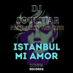 Dj Soulstar feat. Miss Vio-Line - Istanbul Mi Amor (Extended Mix) слушать онлайн