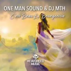One Man Sound, DJ Mth - C'est Beau La Bourgeoisie слушать онлайн