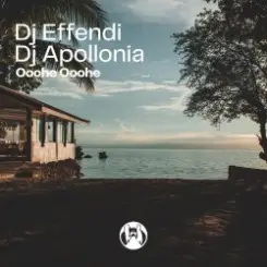 DJ Effendi & DJ Apollonia - Ooohe Ooohe (Radio Mix) слушать онлайн