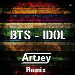 BTS - Idol (Artjey Remix) слушать онлайн