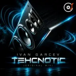Ivan Garcev - Tehcnotic (Original mix) слушать онлайн