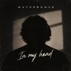 MATURBOMAN - In my head слушать онлайн